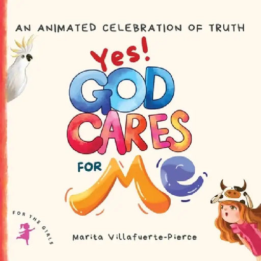 Yes! God Cares For Me: An Animated Celebration of Truth by Marita Villafuerte-Pierce, Funti Kidbooks