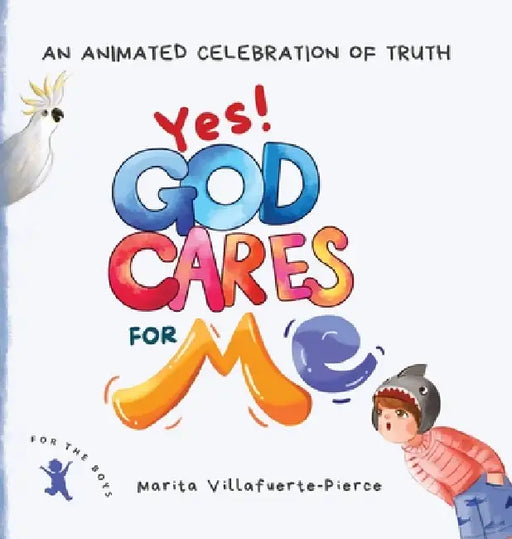 Yes! God Cares For Me: An Animated Celebration of Truth by Marita Villafuerte-Pierce, Funti Kidbooks