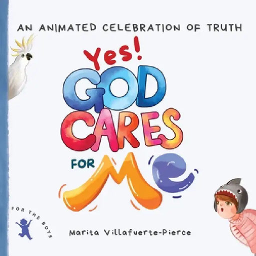 Yes! God Cares For Me: An Animated Celebration of Truth by Marita Villafuerte-Pierce, Funti Kidbooks