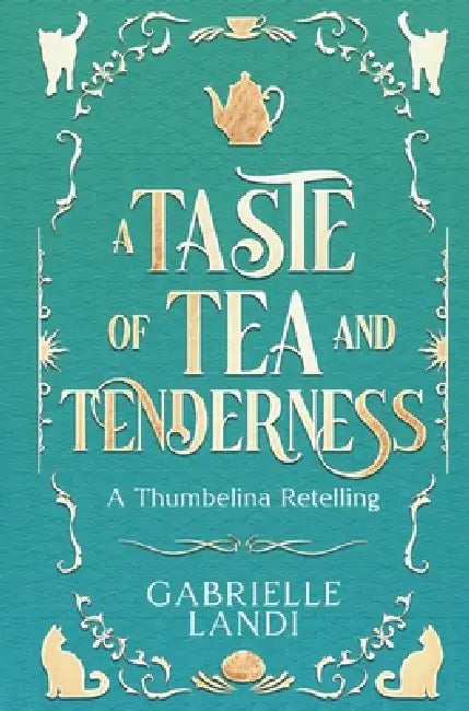 A Taste of Tea and Tenderness by Gabrielle Landi