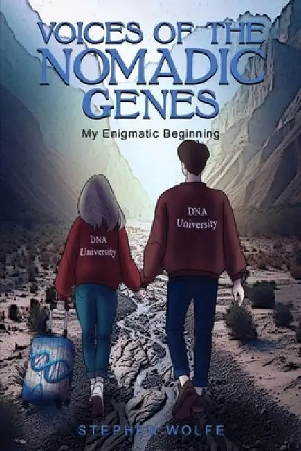 Voices Of The Nomadic Genes: My Enigmatic Beginning by Stephen Wolfe