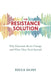 The Resistance Solution: Why Educators Resist Change and What They Need Instead by Becca Silver