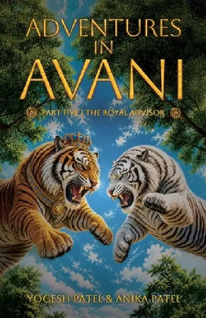 Adventures in Avani: The Royal Advisor by Anika Patel, Yogesh Patel
