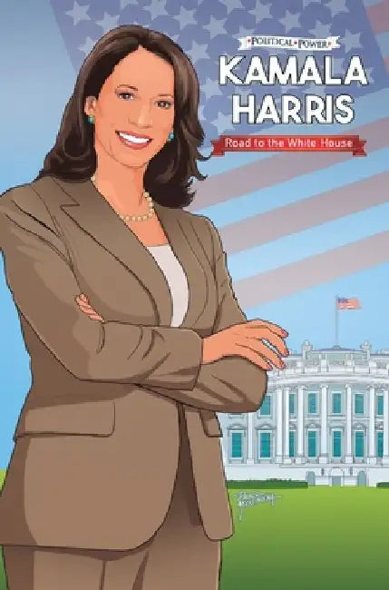Political Power: Kamala Harris - Road to the White House by Mike Wellman
