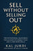 Sell Without Selling Out: The Motivational Sales Book for Leaders Who Build Trust and Close More Deals by Kal Jurdi