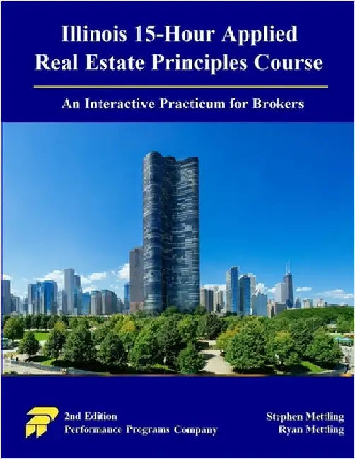 Illinois 15-Hour Applied Real Estate Principles Course: An Interactive Practicum for Brokers by Mettling, Stephen
