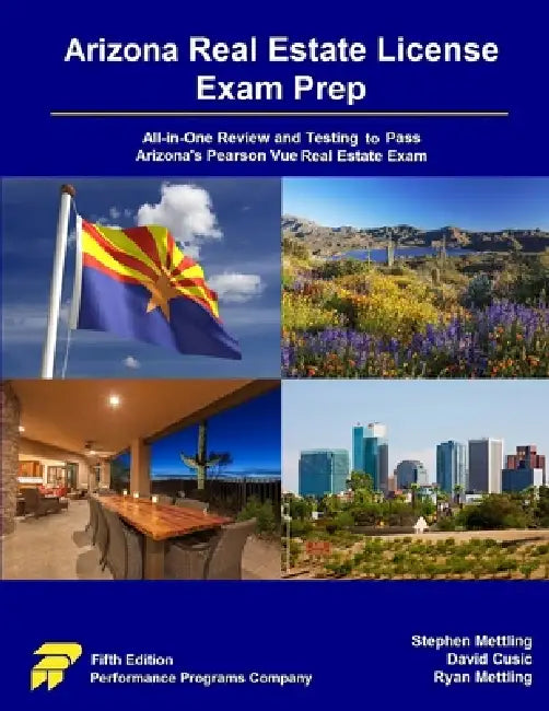 Arizona Real Estate License Exam Prep: All-in-One Review and Testing to Pass Arizona's Pearson Vue Real Estate Exam by Stephen Mettling, David Cusic, Ryan Mettling