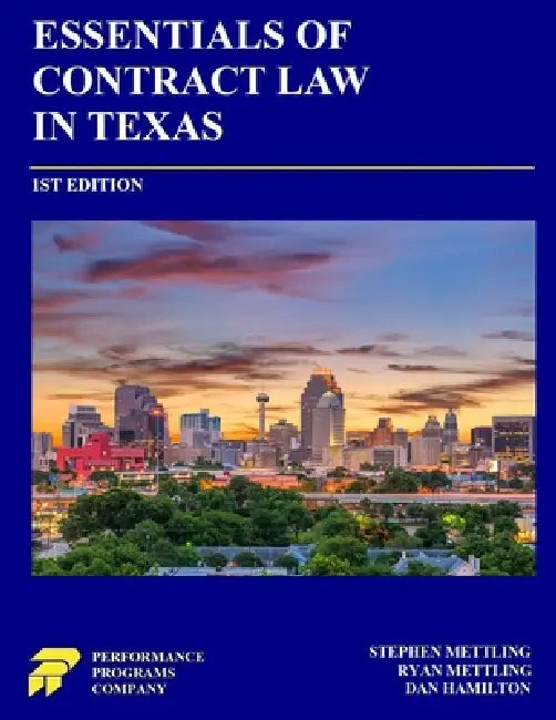 Essentials of Contract Law in Texas by Stephen Mettling, Ryan Mettling, Dan Hamilton