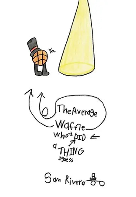 The Average Waffle Who Did a Thing I Guess by Sam Rivera