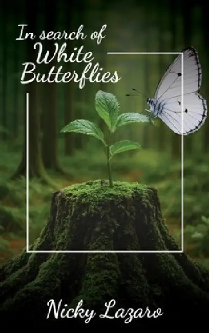In Search of White Butterflies by Nicky Lazaro