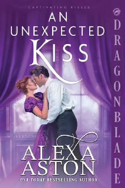 An Unexpected Kiss: A Regency Historical Romance by Alexa Aston