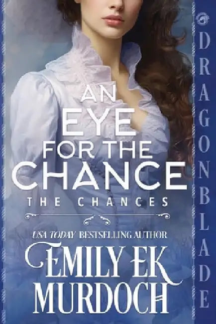 An Eye for the Chance: A Regency Historical Romance by Emily E. K. Murdoch