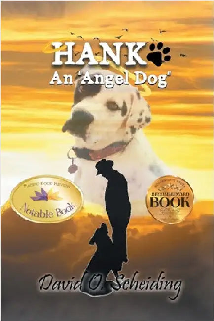 Hank: An "Angel Dog" by Scheiding, David O.
