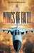 Wings of Faith: A Vietnam Veteran's Journey Through War, Survival, and God's Calling by Col David O. Scheiding