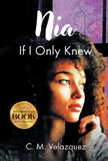 Nia: If I Only Knew by Carmen M. Velazquez