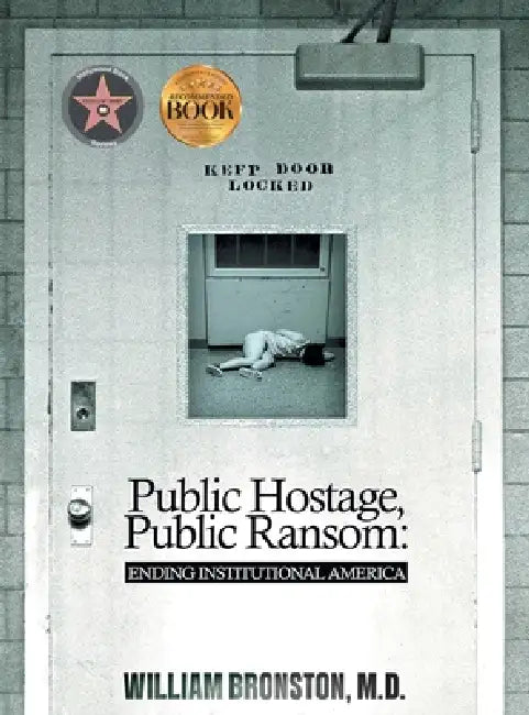 Public Hostage, Public Ransom: Ending Institutional America by William Bronston