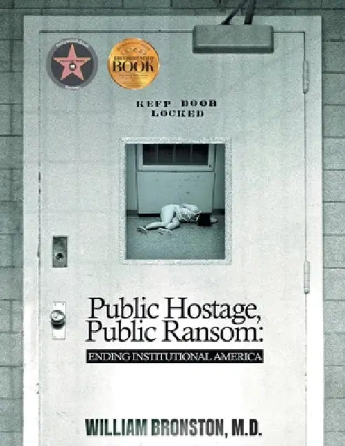 Public Hostage, Public Ransom: Ending Institutional America by William Bronston