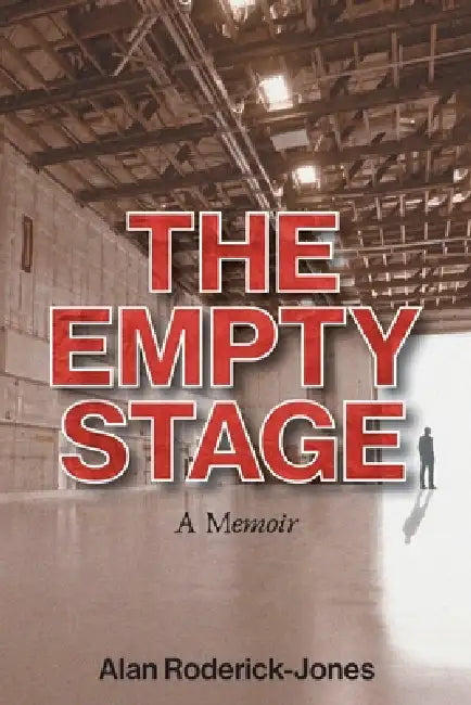 The Empty Stage: A Memoir by Alan Roderick-Jones