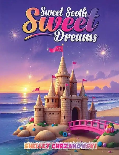 Sweet Sooth, Sweet Dreams by Shelley Chrzanowski