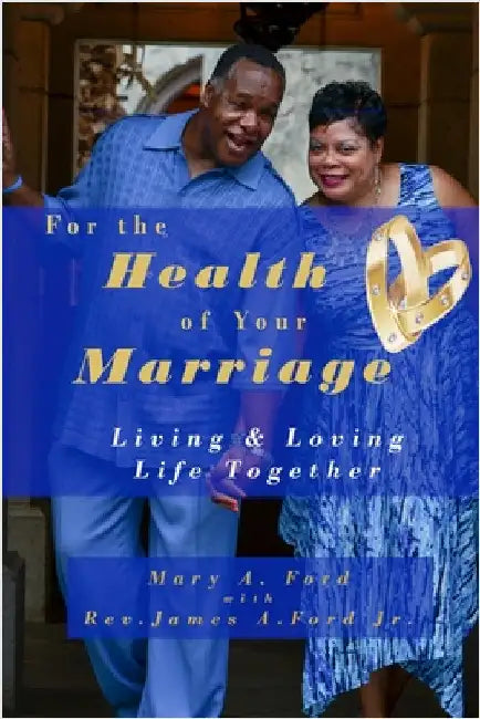 For the Health of Your Marriage: Living & Loving Life Together by Ford, Mary a.