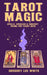 Tarot Magic: Spells, Spreads, and Sorcery Using the Tarot Deck by Gregory Lee White