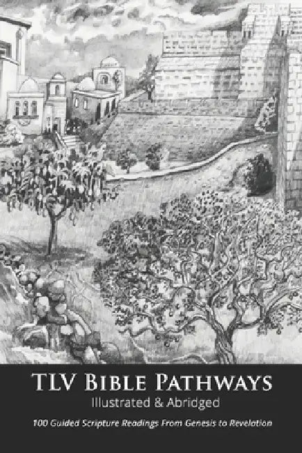 TLV Bible Pathways: 100 Guided Scripture Readings from Genesis to Revelation by Michael Washer, Daniah Greenberg, Messianic Jewish Family Bible Society