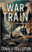 War Train: A YA Mystery Adventure by Willerton, Donald