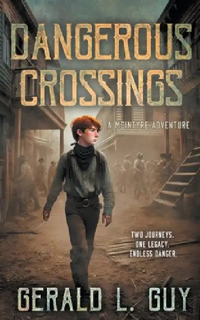 Dangerous Crossings: A Classic YA Western Adventure by Gerald L. Guy