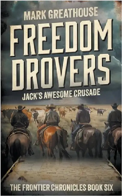 Freedom Drovers: Jack's Awesome Crusade by Greathouse, Mark