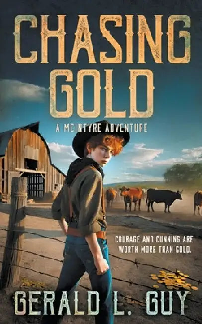 Chasing Gold: A Classic YA Western Adventure by Gerald L. Guy