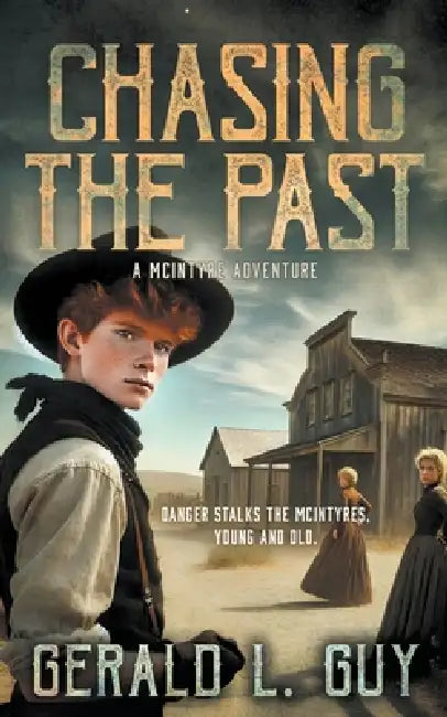 Chasing The Past: A Classic YA Western Adventure by Gerald L. Guy