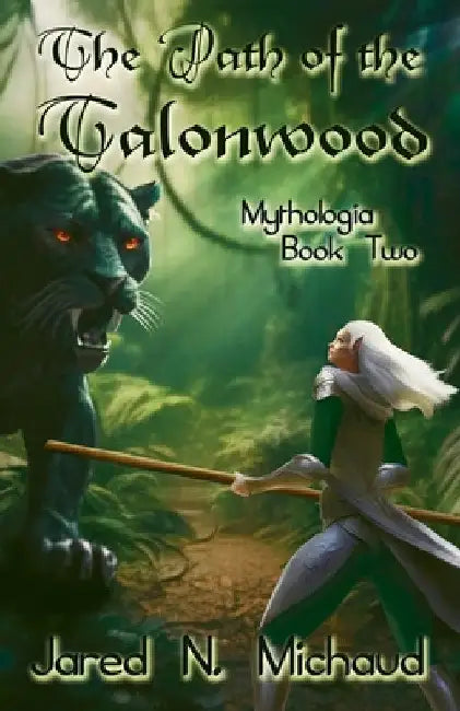 The Path of the Talonwood by Michaud, Jared N.