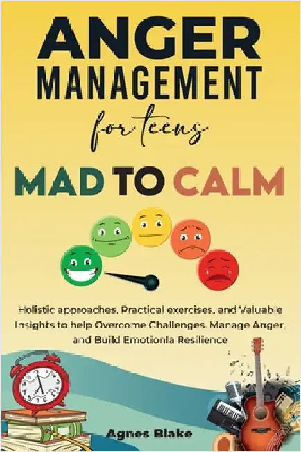 Anger Management for Teens Mad to Calm by Blake, Agnes