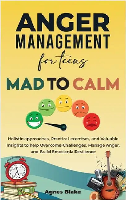Anger Management for Teens Mad to Calm by Blake, Agnes