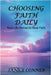 Choosing Faith Daily: Real Life Demands Real Faith by Conner, Janice