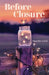 Before Closure by Grei, Shadley