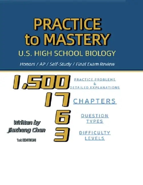 Practice to Mastery: U.S. High School Biology by Jiazheng Chen, Jiazheng Chen, Jiazheng Chen