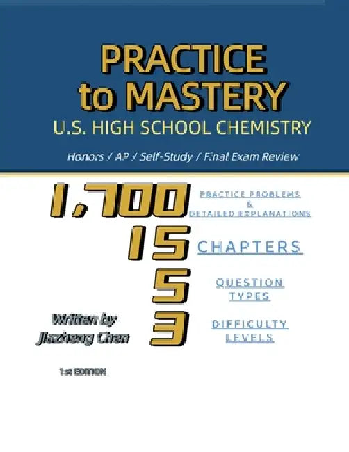 Practice to Mastery: U.S. High School Chemistry by Jiazheng Chen, Jiazheng Chen, Jiazheng Chen