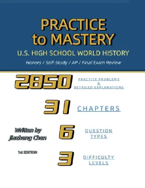 Practice to Mastery: U.S. High School World History by Jiazheng Chen, Jiazheng Chen, Jiazheng Chen
