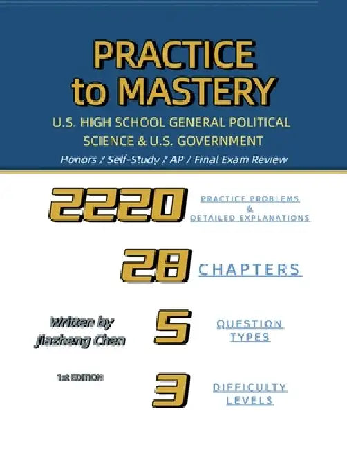 Practice to Mastery: U.S. High School General Political Science and U.S. Government by Jiazheng Chen, Chen, Jiazheng Chen