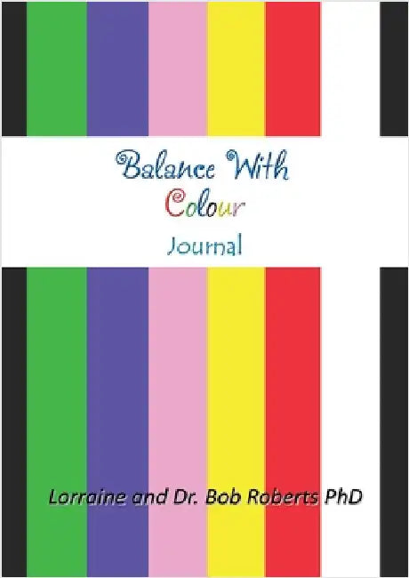Balance With Colour Journal by Roberts, Lorraine And Bob