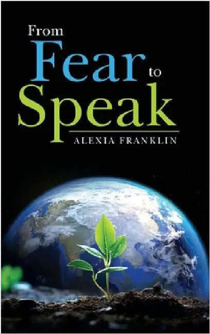 From Fear to Speak by Franklin, Alexia