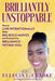 Brilliantly Unstoppable: How To Live Intentionally, Make Big Bold Moves and Embrace The Brilliance Within You! by Ellecia L. Clarke