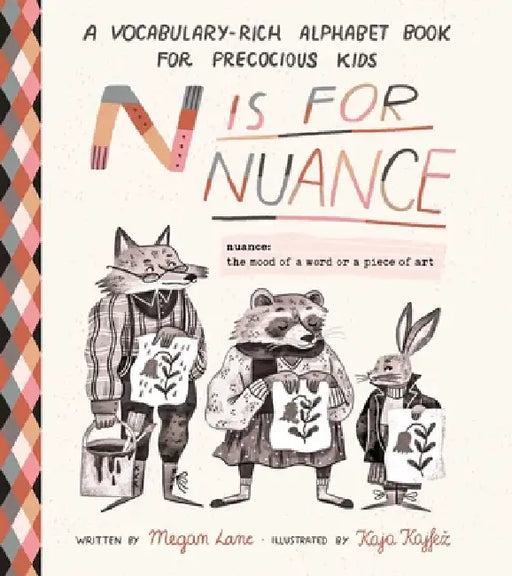 N Is for Nuance: A Vocabulary-Rich Alphabet Book for Precocious Kids by Chase, Aimee