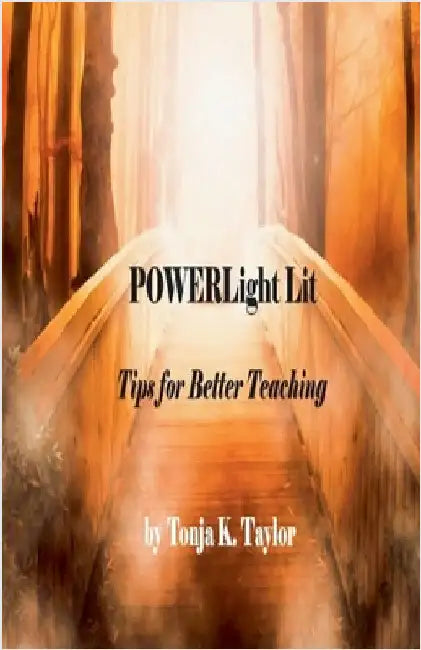 POWERLight Lit Tips for Better Teaching by Taylor, Tonja K.