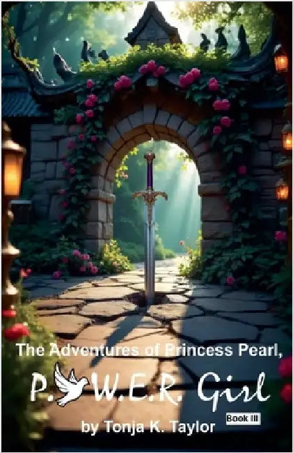 The Adventures of Princess Pearl, P.O.W.E.R. Girl! Book III by Taylor, Tonja K.