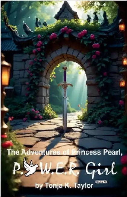The Adventures of Princess Pearl, P.O.W.E.R. Girl! Book V by Taylor, Tonja K.