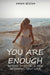 Your Are Enough by Vanya Vasileva Sevova