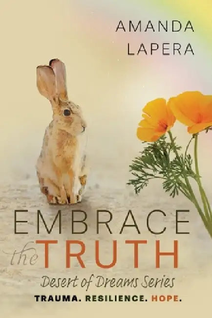 Embrace the Truth: (Desert of Dreams Series Book 3) by Amanda Lapera