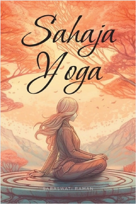 Sahaja Yoga: Heal and Integrate your Subtle Energy System by Saraswati Raman